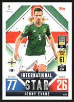 Jonny Evans 2022 2023 TOPPS Match Attax International Stars Series Mint Card #IS79