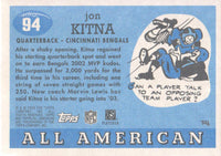 Jon Kitna 2005 Topps All American Foil Series Mint Card #94
